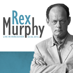 The Hill Family Lecture Series: Rex Murphy Live in Vancouver