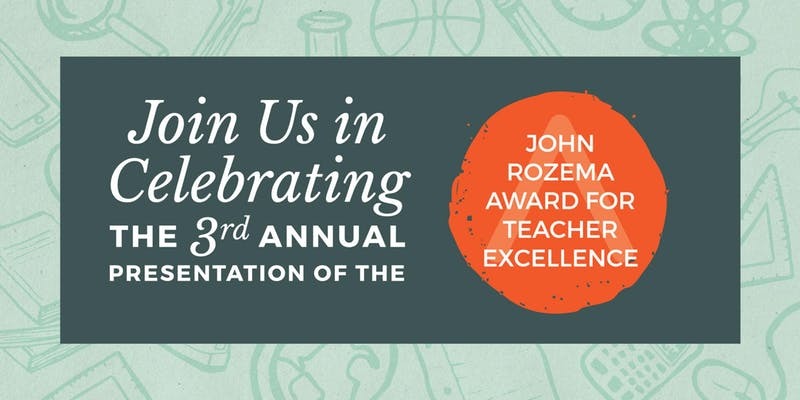 The 2018 John Rozema Teacher Excellence Awards Reception