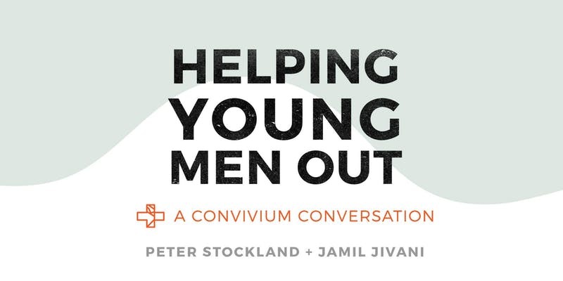 Helping Young Men Out: A Convivium Conversation