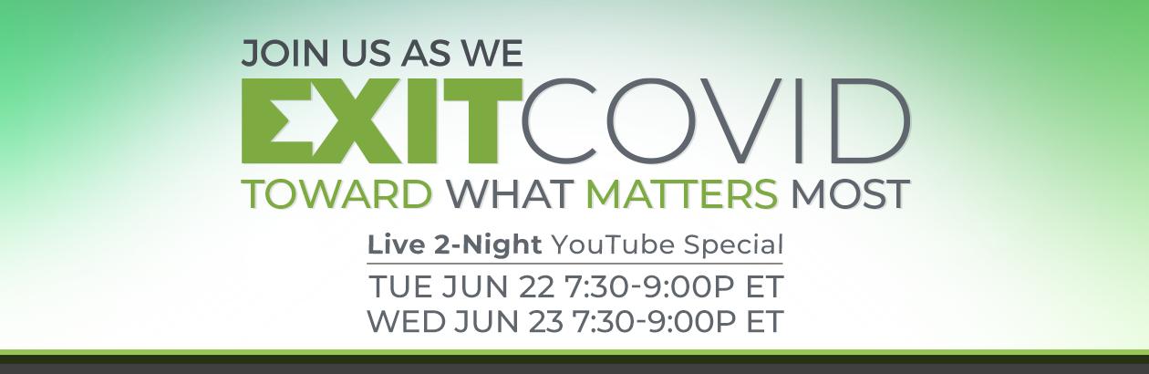 Exit COVID: Toward What Matters Most (Two Night Virtual Event)