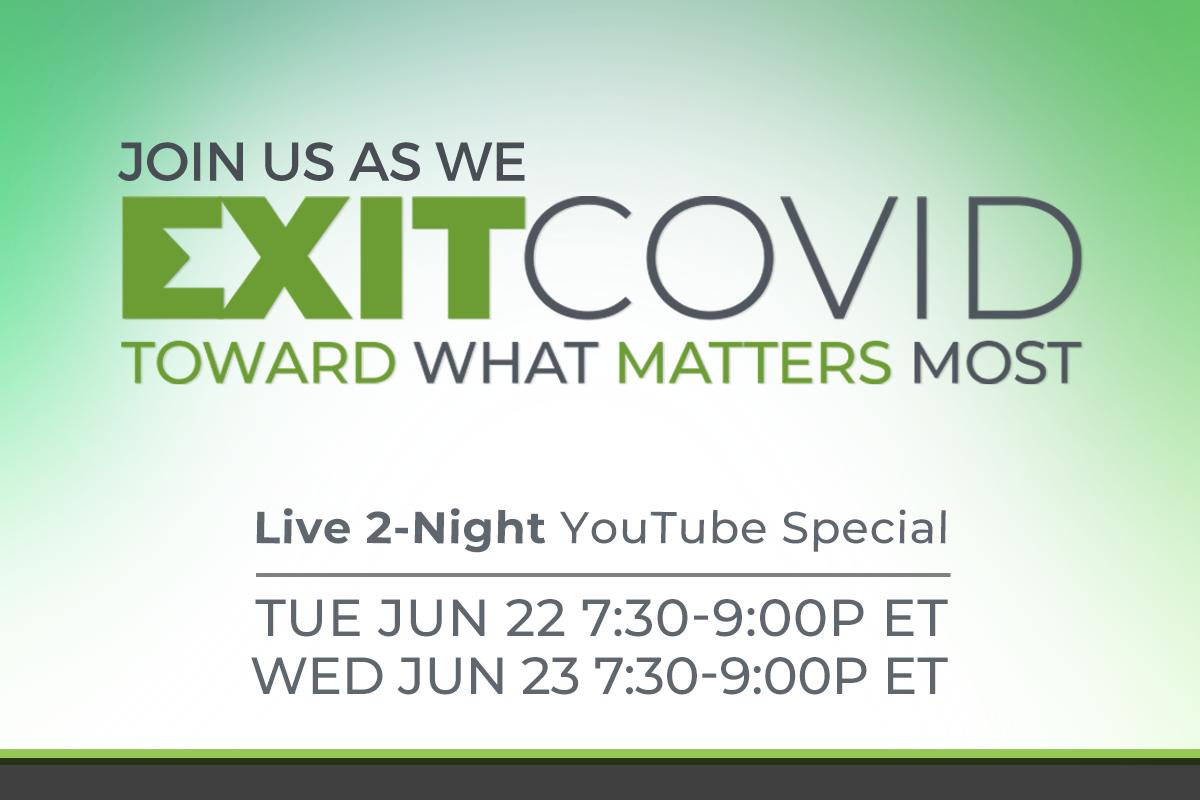 Exit COVID: Toward What Matters Most (Two Night Virtual Event)