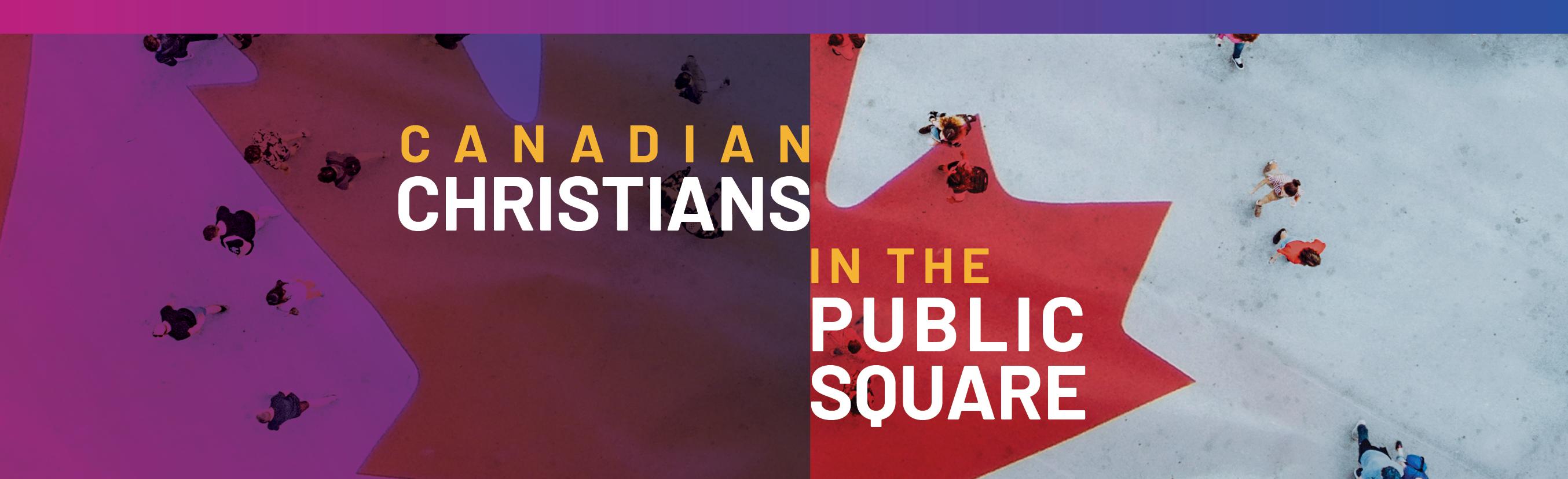 Canadian Christians in the Public Square